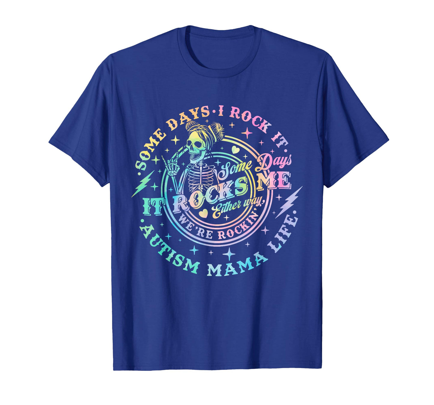 Some Days I Rock It Some Days It Rocks Me Autism Mama Life T-Shirt