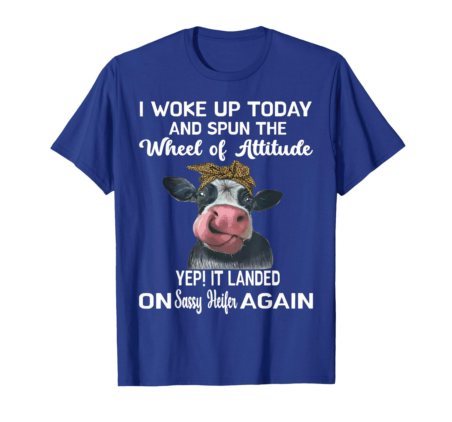 Heifer I Woke Up Today And Spun The Wheel Of Attitude T-Shirt