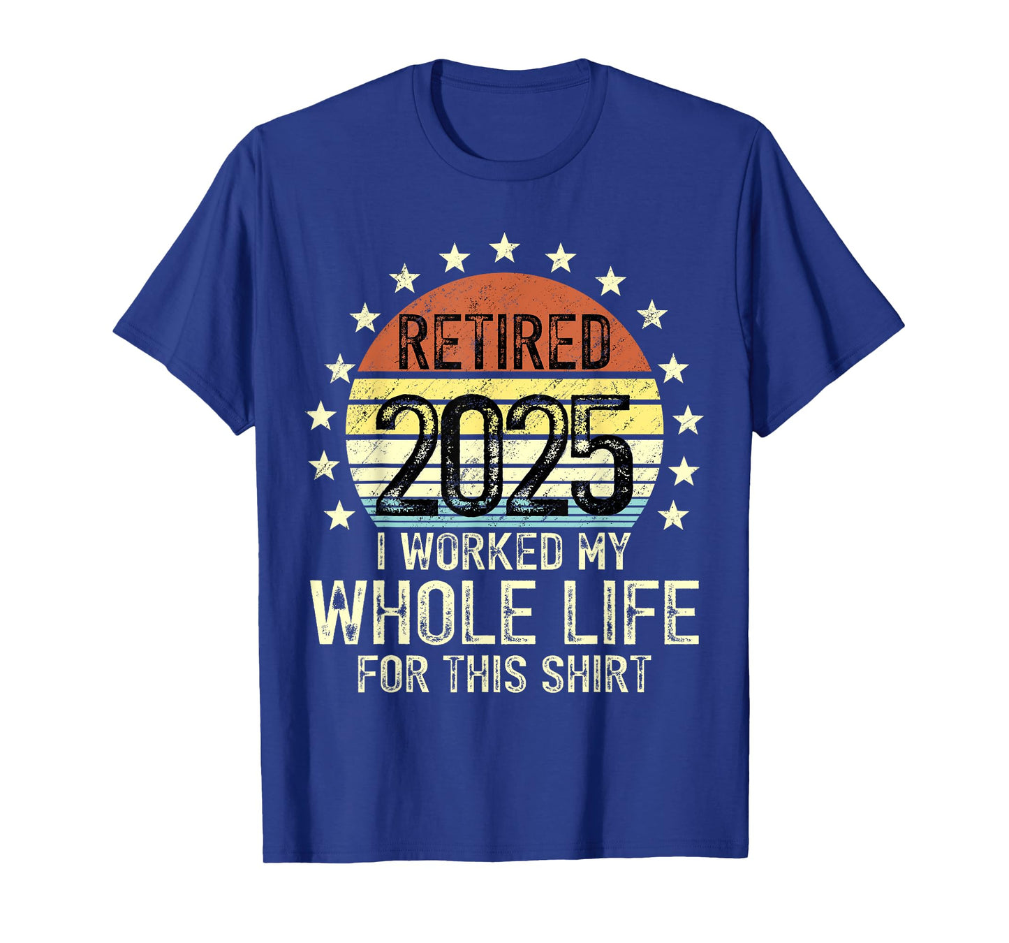Vintage Retired 2025 Retirement Worked Whole Life Humor T-Shirt