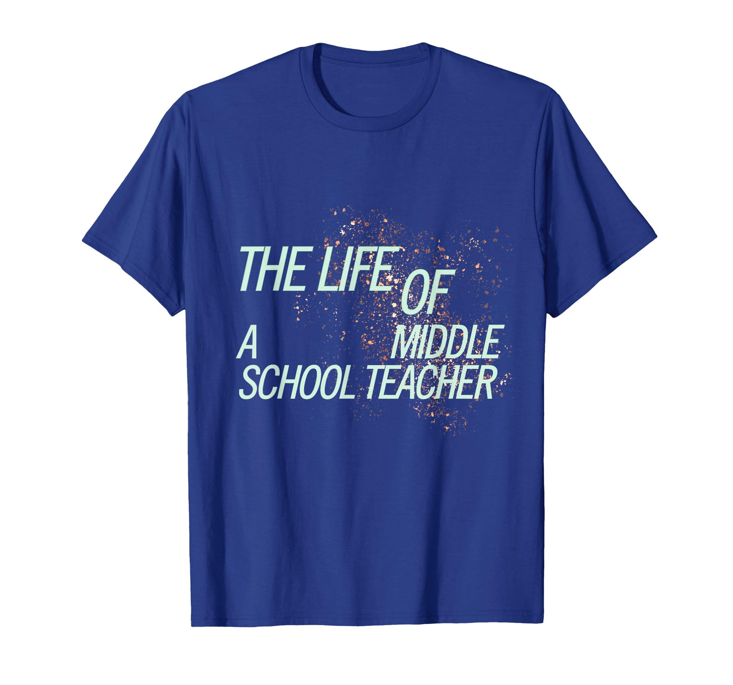 Cute The Life of a Middle School Teacher Orange Mint T-Shirt