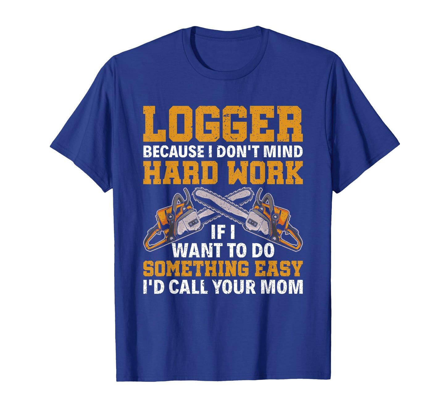 Funny Logger Hard Work Lumberjack Arborist Logger T-Shirt