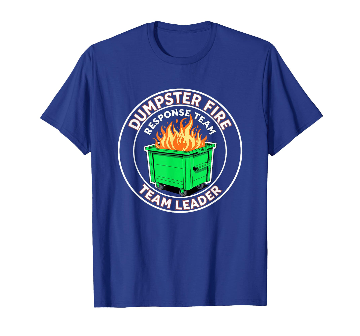 Dumpster Fire Response Team Leader Funny Work Humor T-Shirt