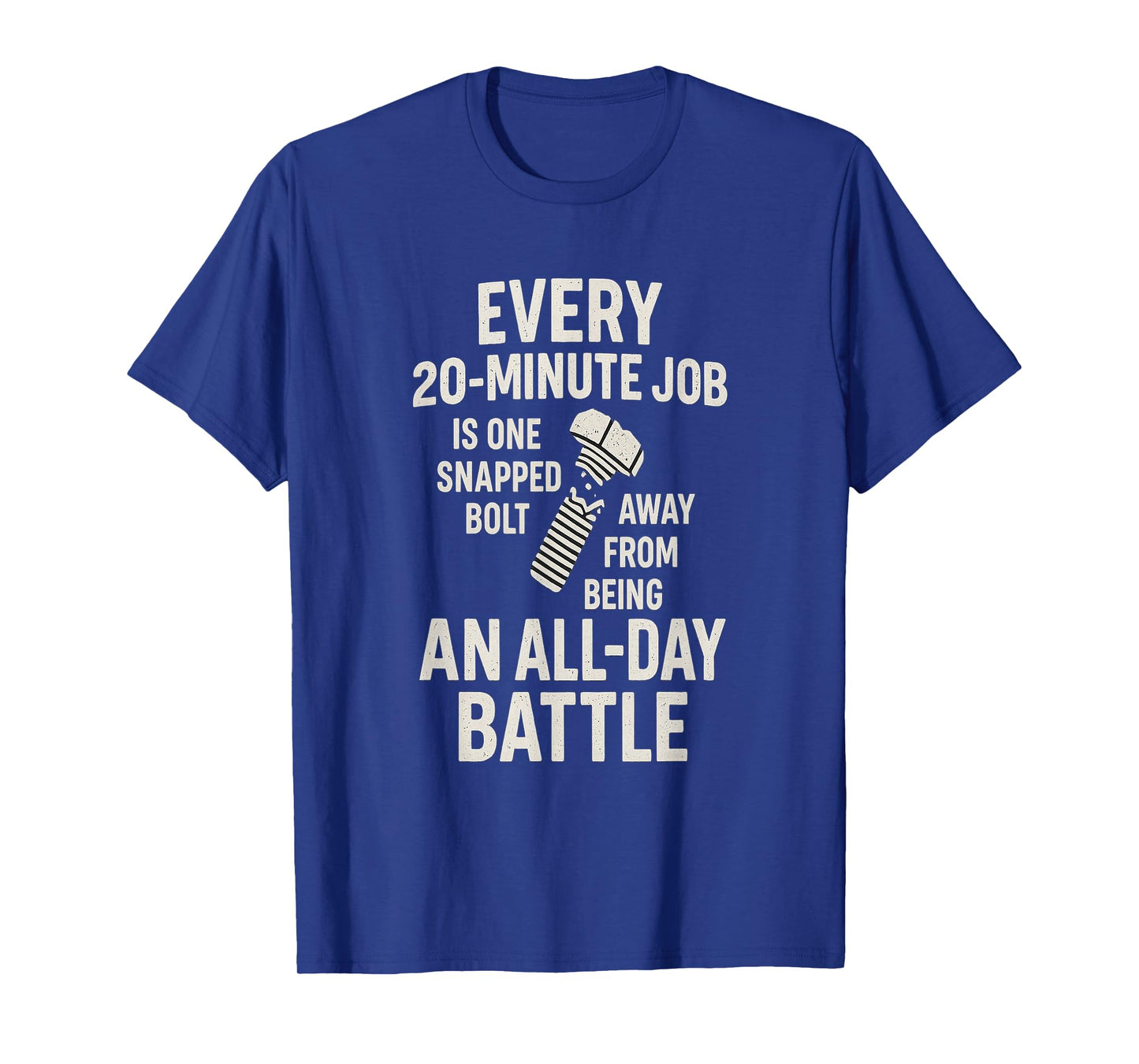 Mechanic Humor - Snapped Bolt All Day Battle T-Shirt