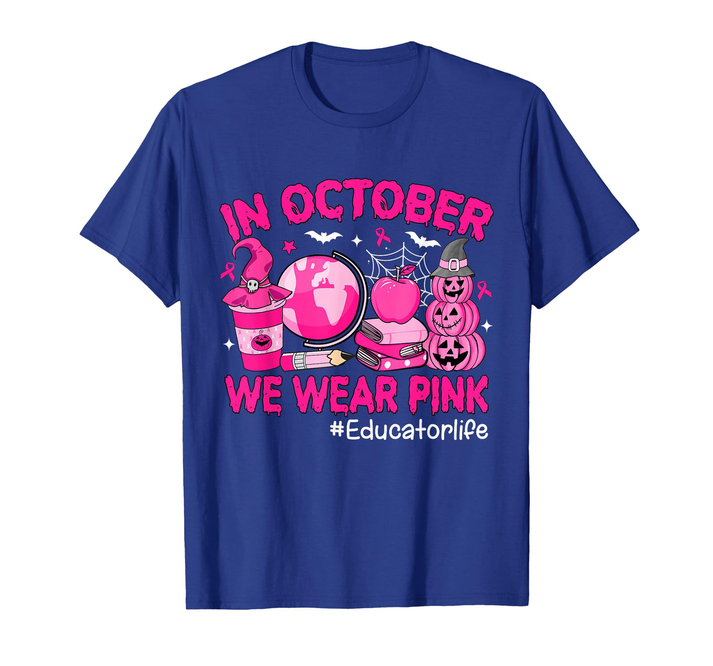 in October We Wear Pink Breast Cancer Educator Life T-Shirt