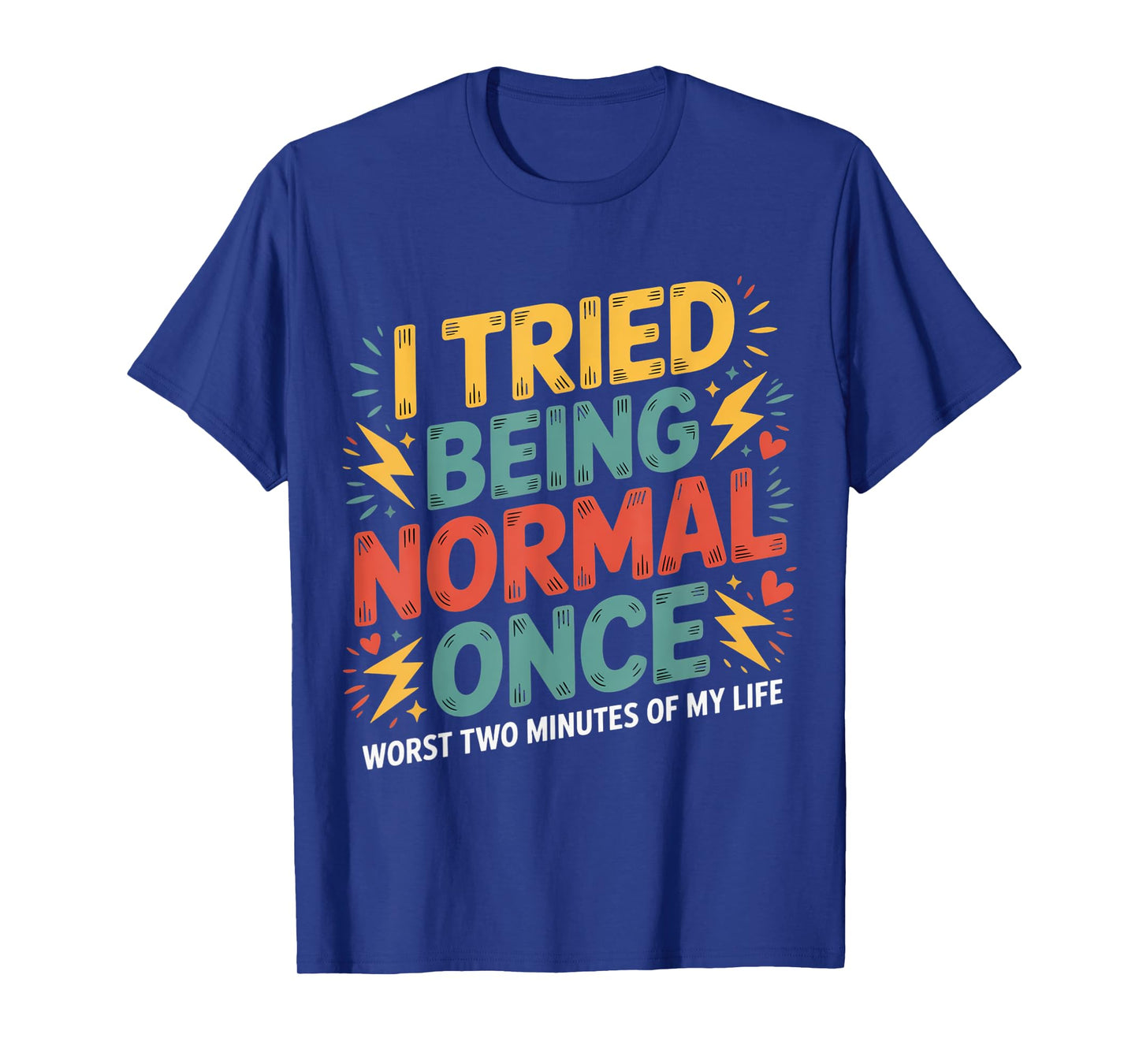 I Tried Being Normal Once Funny Quote Retro Sarcastic Humor T-Shirt