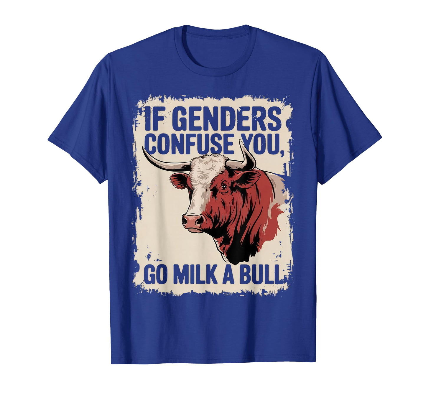 If Gender Confuse You Go Milk A Bull Funny Sarcastic T-Shirt