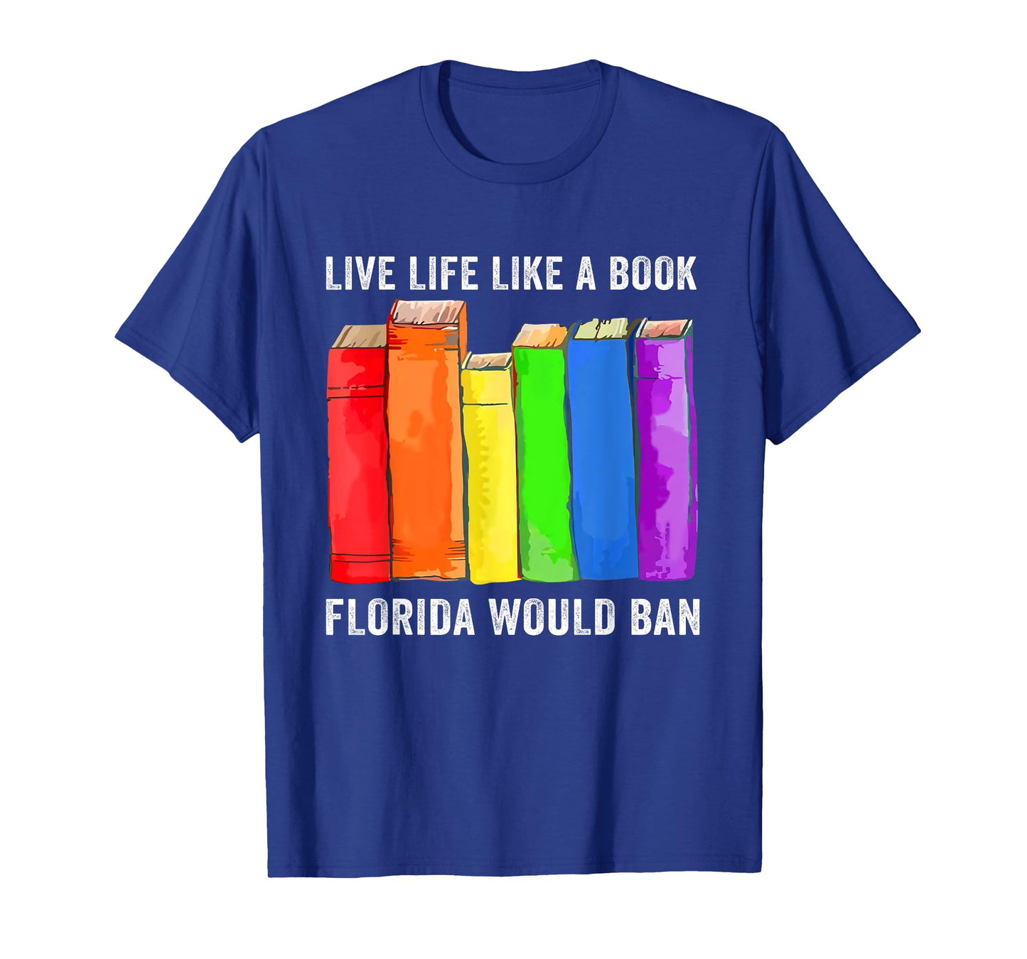 Live Life Like A Book Florida Would Ban LGBT Month T-Shirt