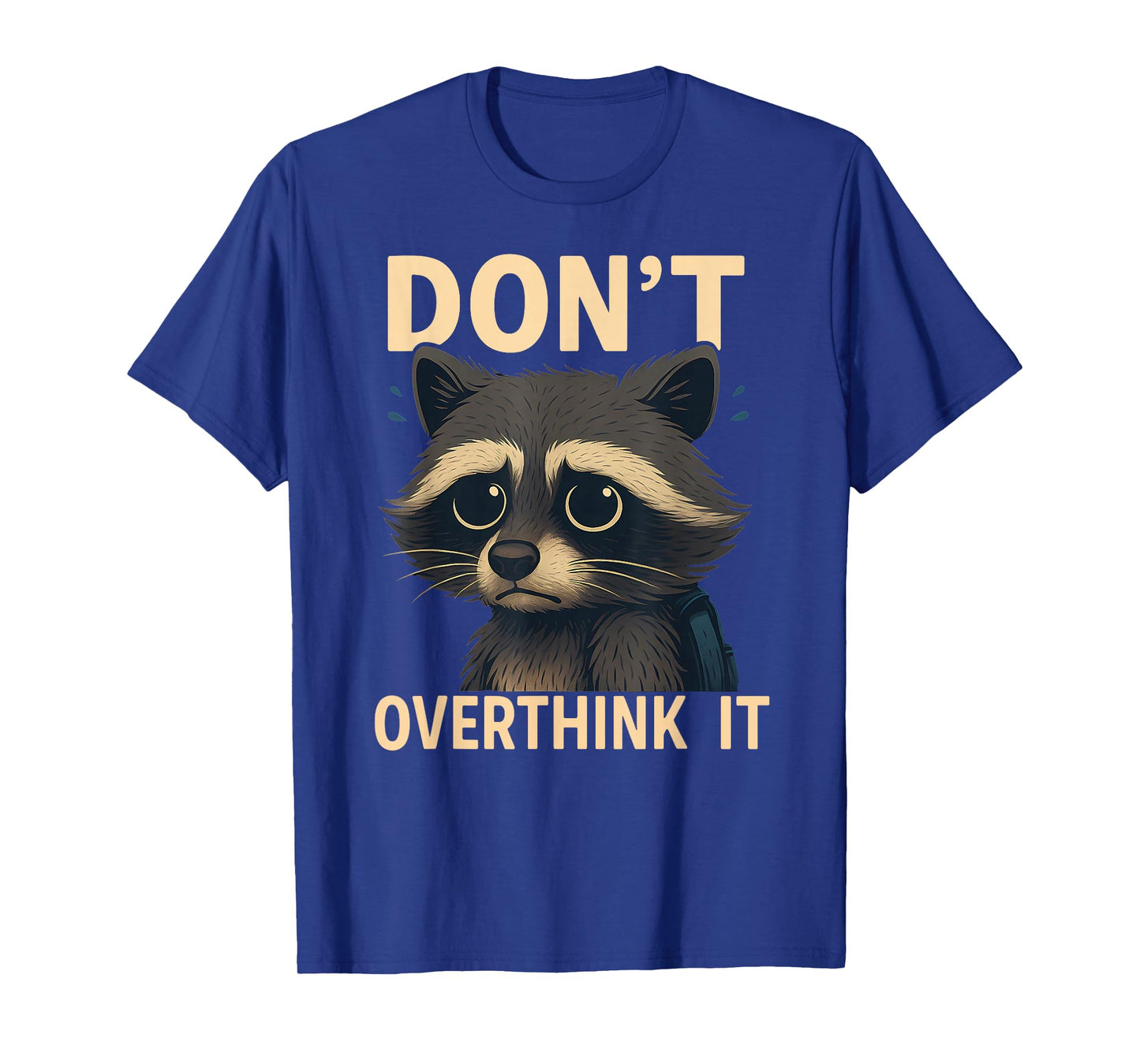 Don't Overthink It Funny Raccoon T-Shirt