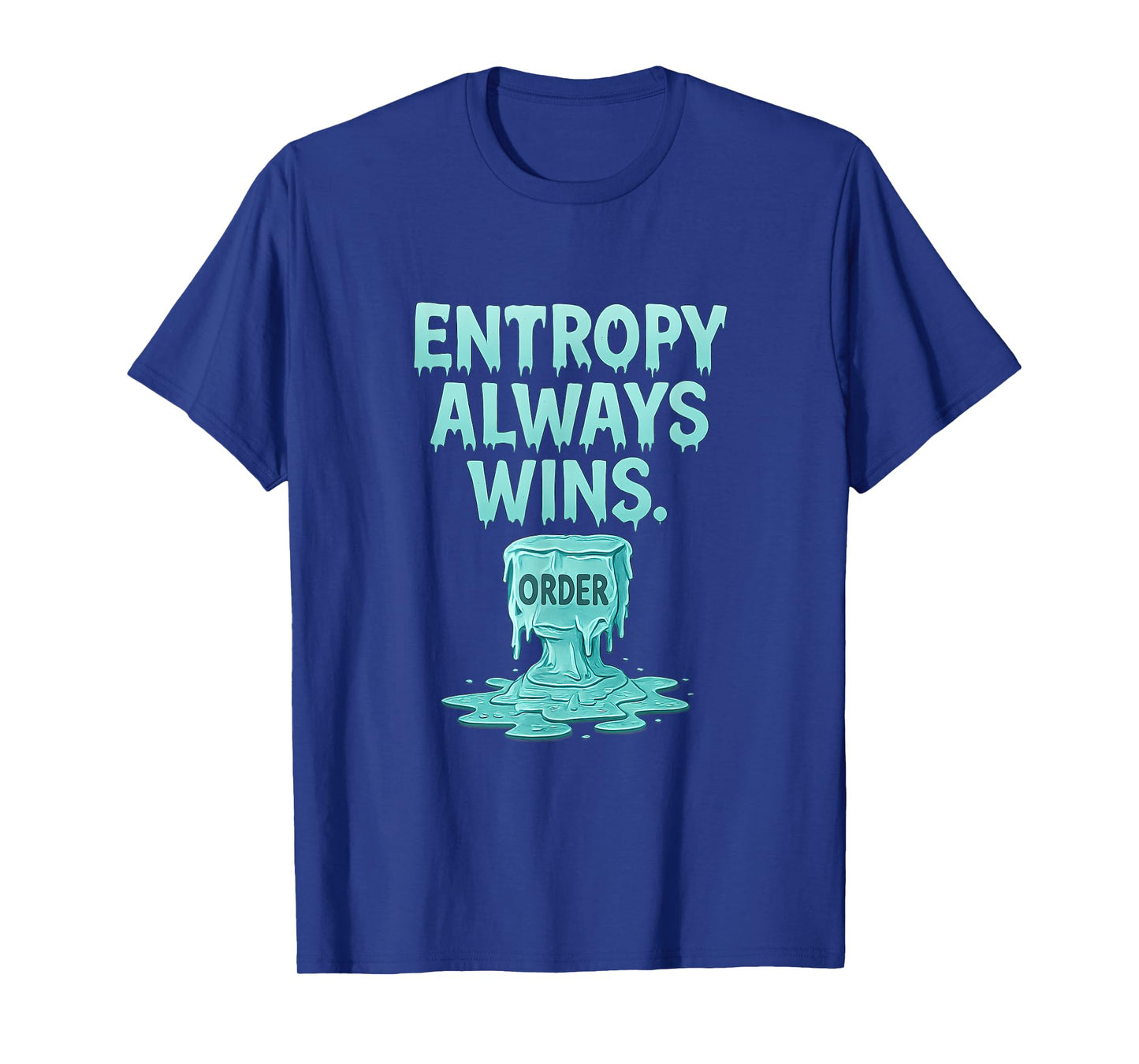 Entropy Always Wins Ice Drip Math Design T-Shirt