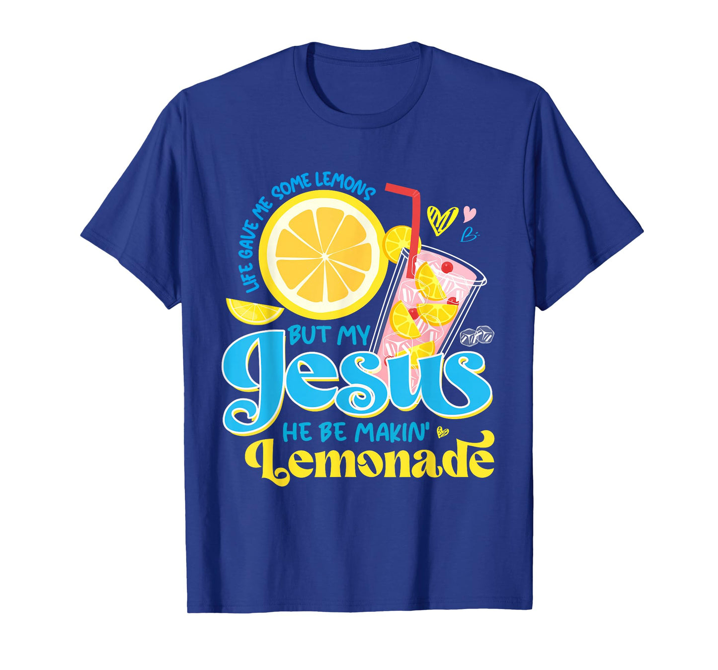 Life Gave Me Some Lemon But My Jesus He Be Makin' Lemonade T-Shirt