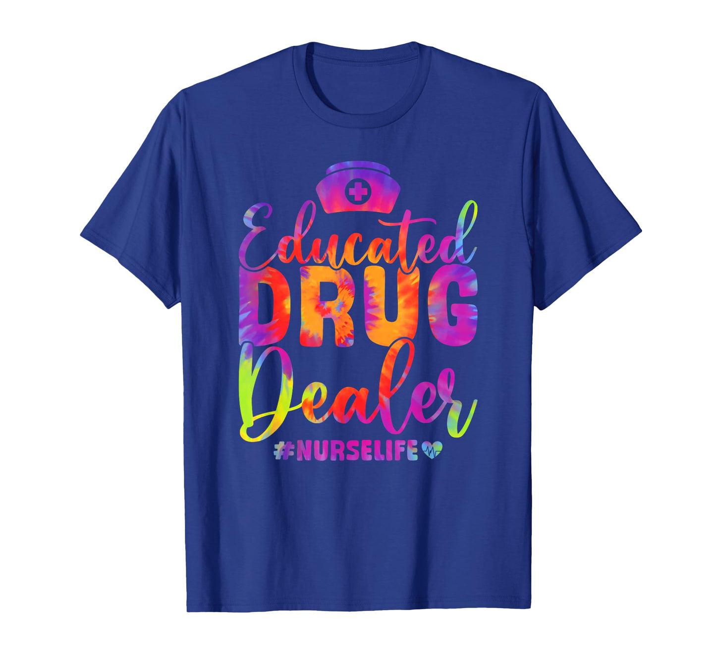 Educated Drug Dealer Nurse Life Funny Nurse Heart Beat T-Shirt