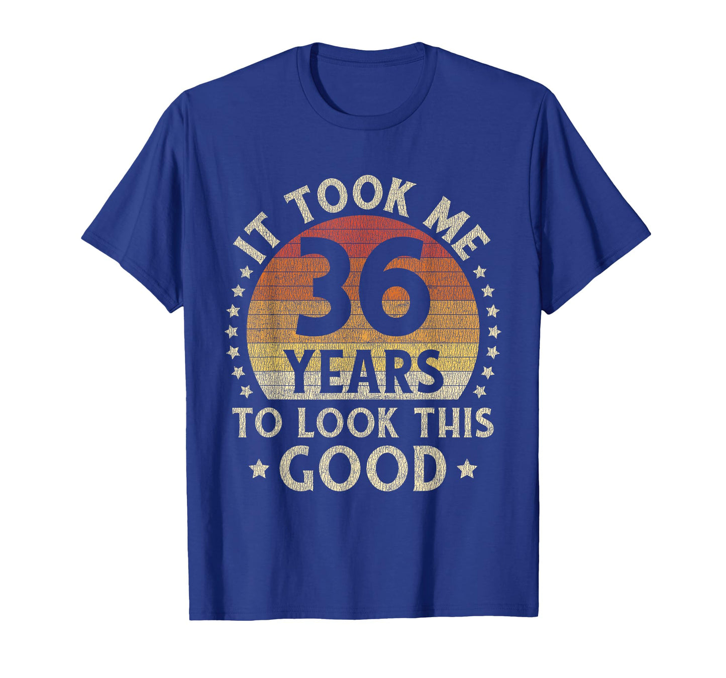 It Took Me 36 Years To Look This Good 36th Birthday Gift T-Shirt