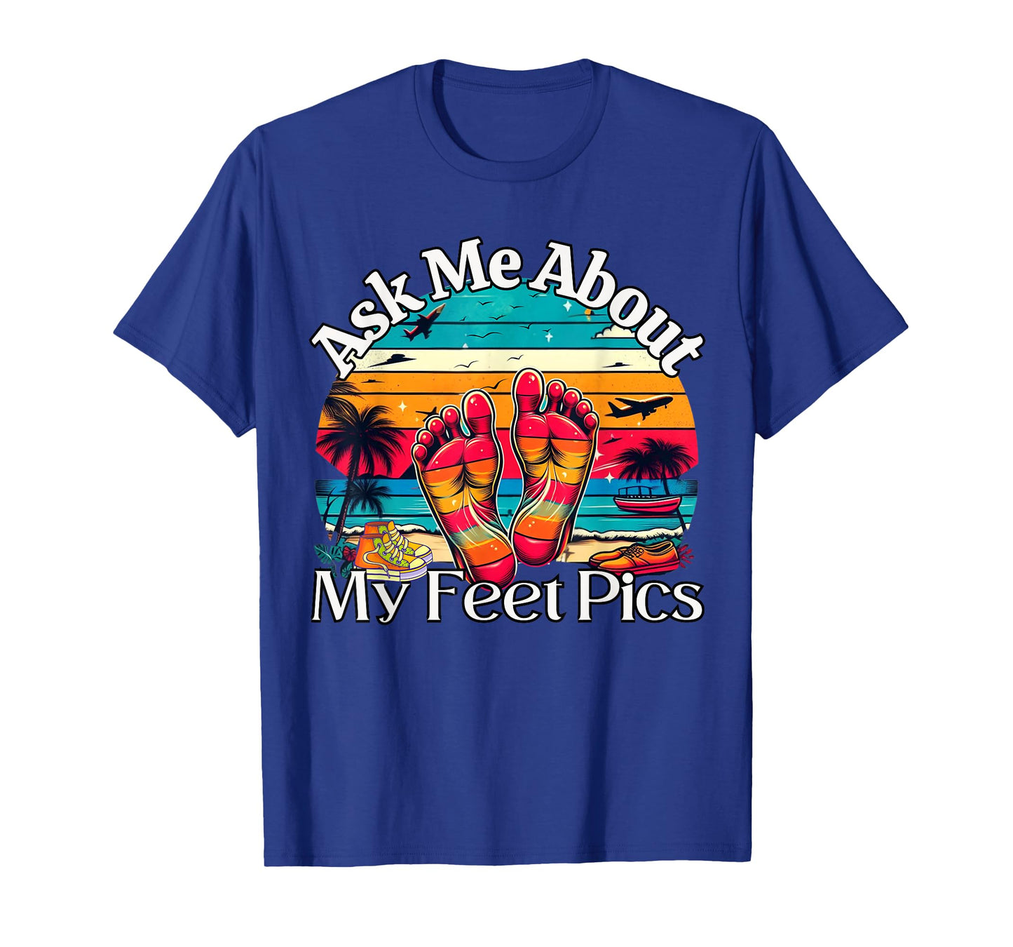 Ask Me About My Feet Pics Conversation Starter Sarcasm T-Shirt