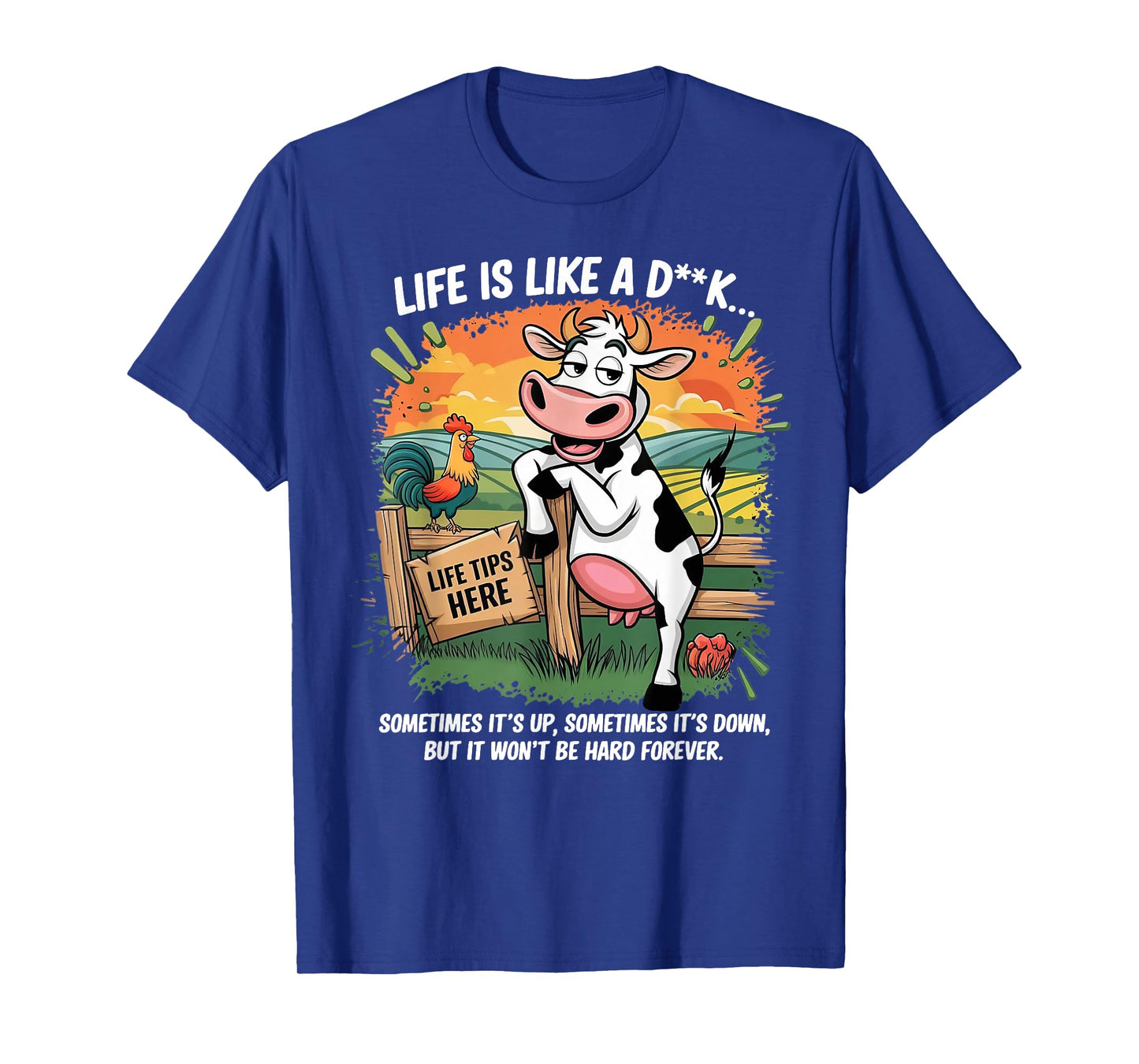 Cow Life Is Like A Dick Sometimes It's Up Sometimes Its Down T-Shirt