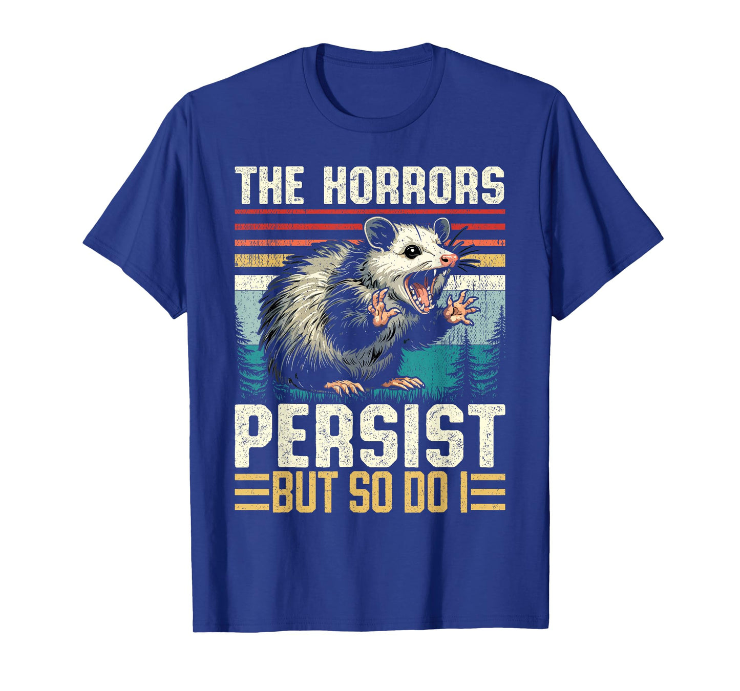 The Horrors Persist but So Do I Possum Nocturnal Opossum T-Shirt