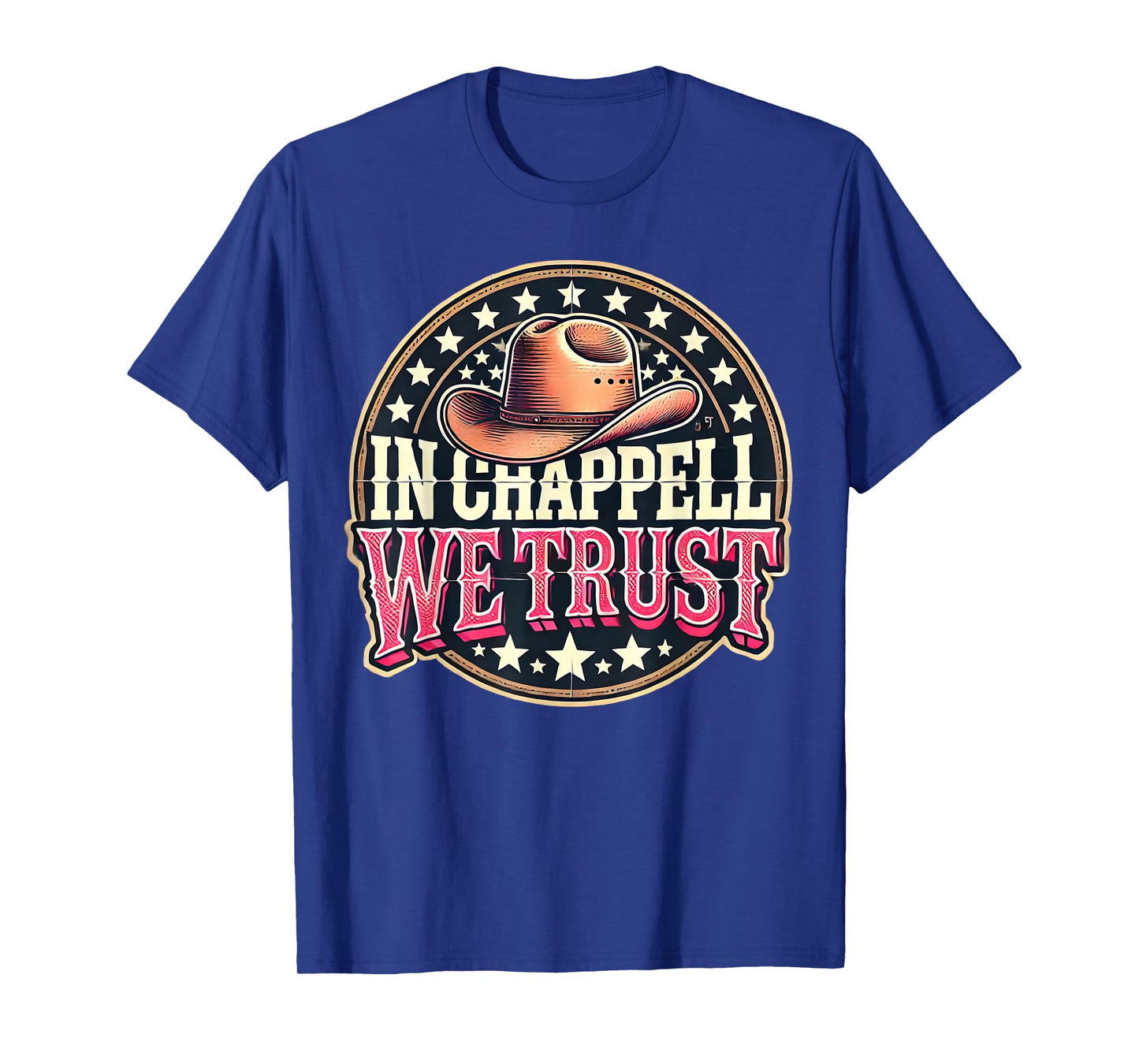 In Chappell We Trust Hat Cowgirl For Western Country T-Shirt