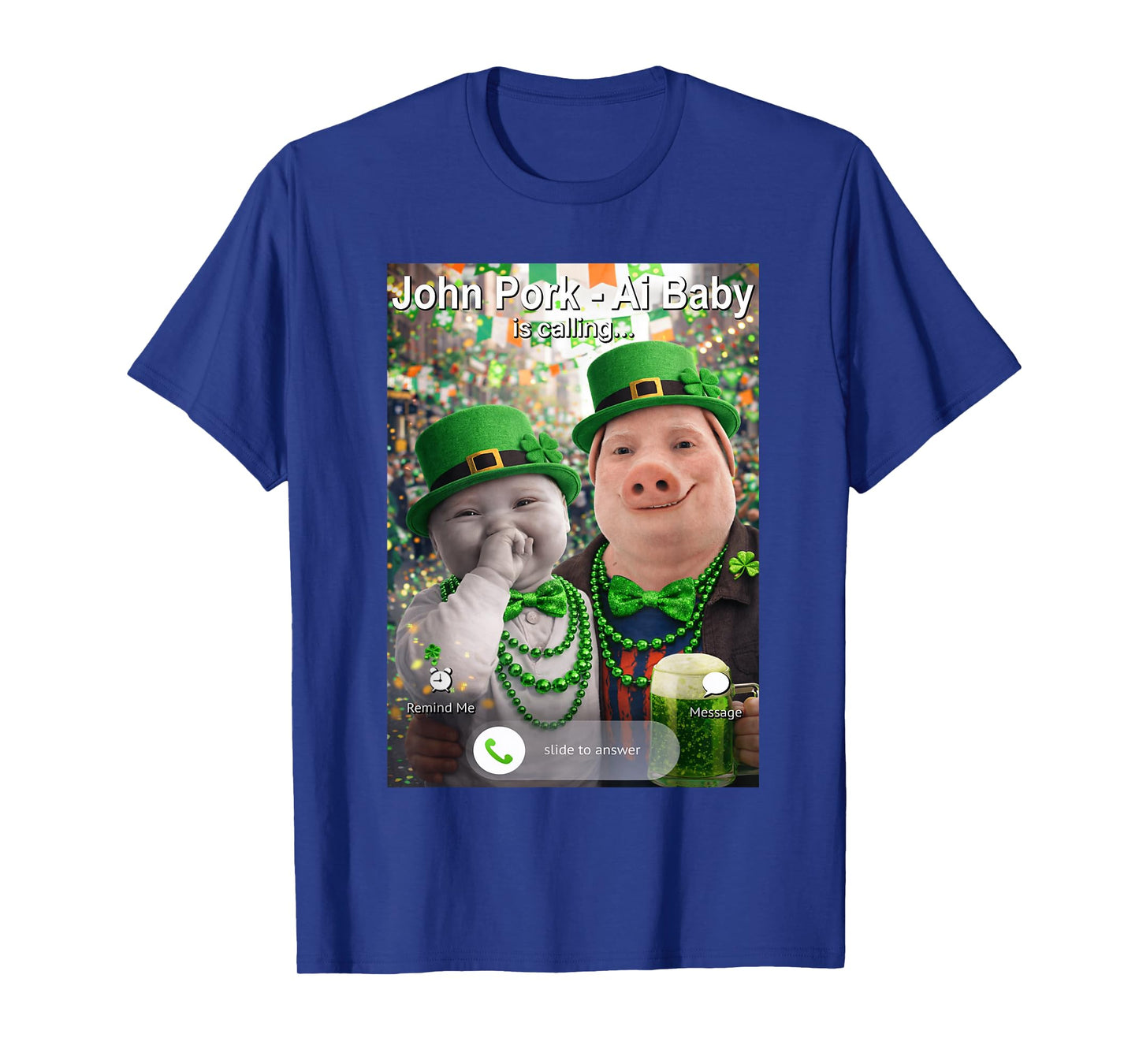 Funny St Patricks Day John Pork and Ai Baby is Calling T-Shirt - T-Shirt | Royal