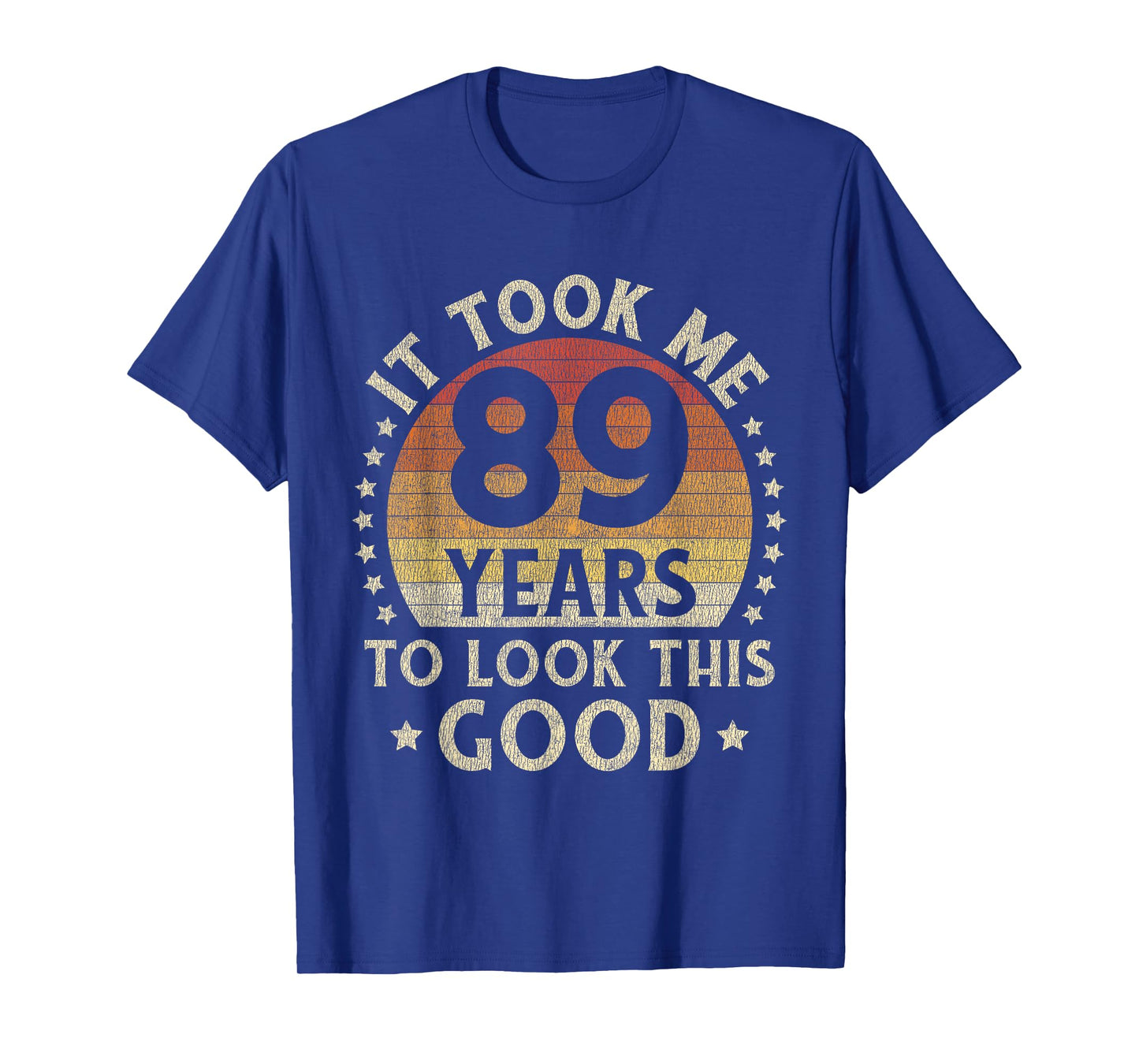 It Took Me 89 Years To Look This Good 89th Birthday Gift T-Shirt
