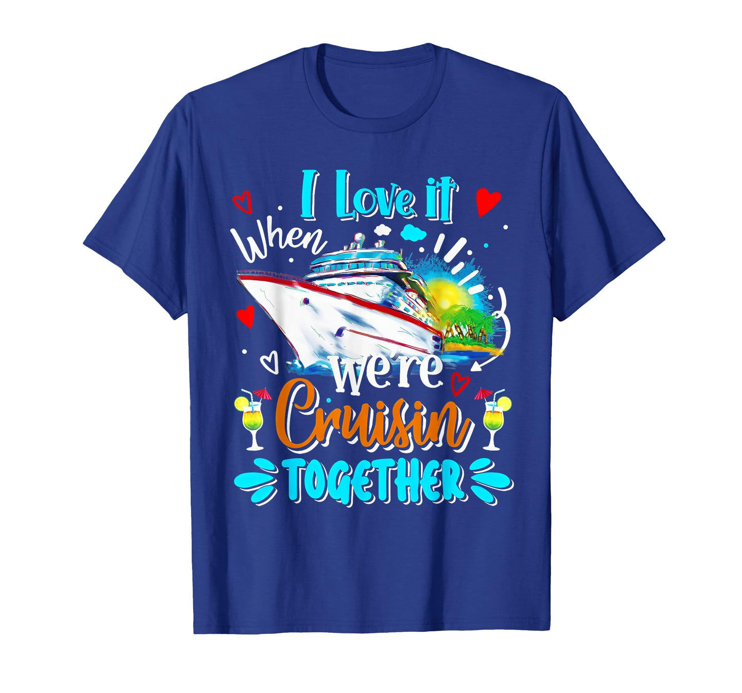 Cruise Vintage I Love It When We're Cruisin Together T-Shirt