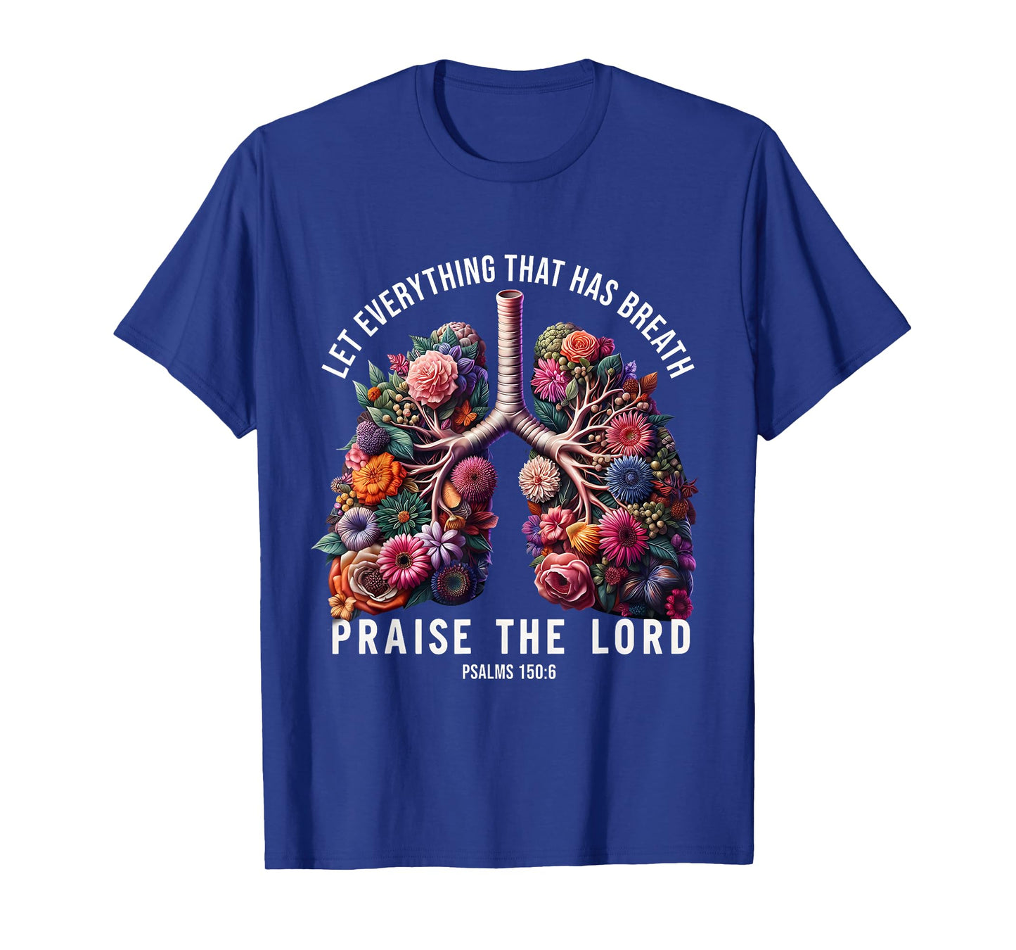 Let Everything That Has Breath Praise The Lord Tee T-Shirt
