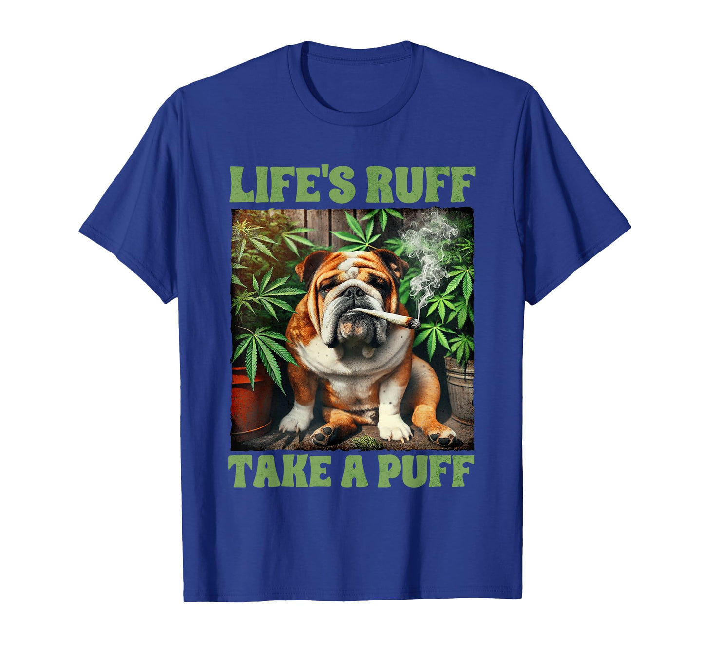 Bulldog Smoking Weed Cannabis 420 Life's Ruff Take A Puff T-Shirt