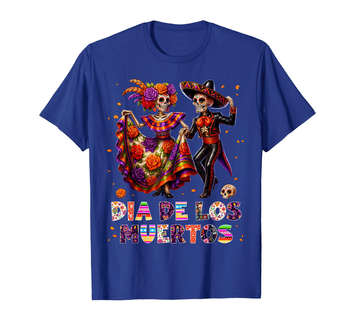 Dia De Los Muertos Skeleton Dancing Day The Dead Men Women T-Shirt