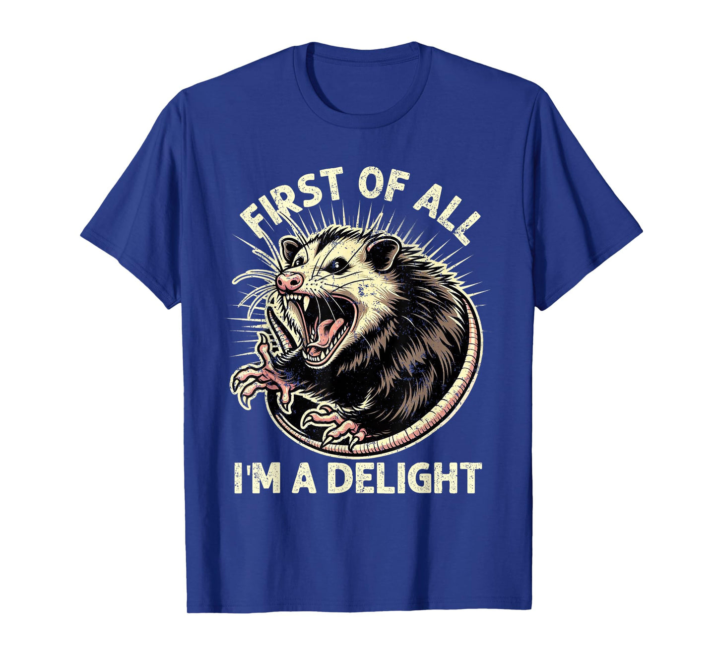 First Of All I'm A Delight Sarcastic Possum Angry Opossum T-Shirt