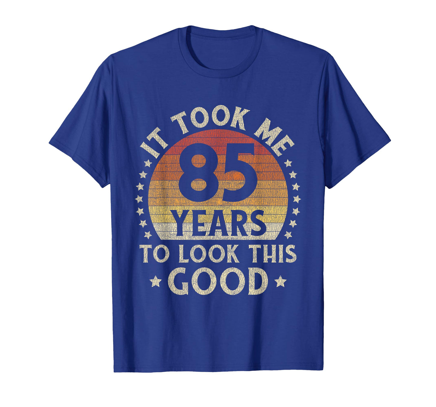 It Took Me 85 Years To Look This Good 85th Birthday Gift T-Shirt