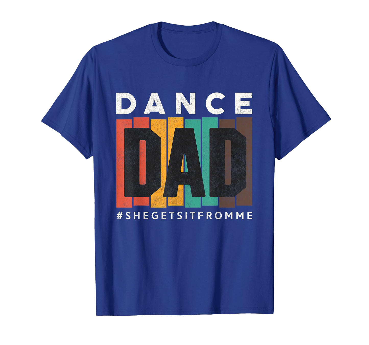 Funny Dance Dad Shirt She Gets it From Me Proud Father Men T-Shirt