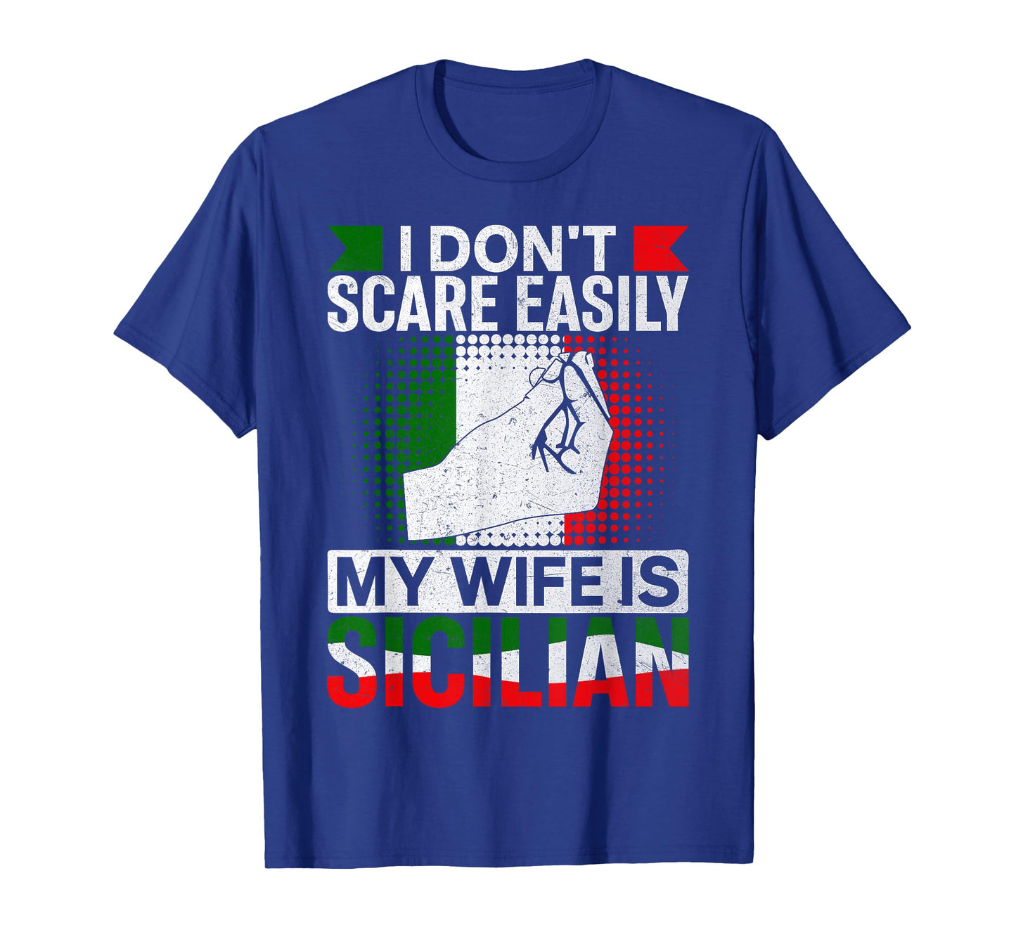 I Don’t Scare Easily My Wife Is Sicilian Italian Marriage T-Shirt