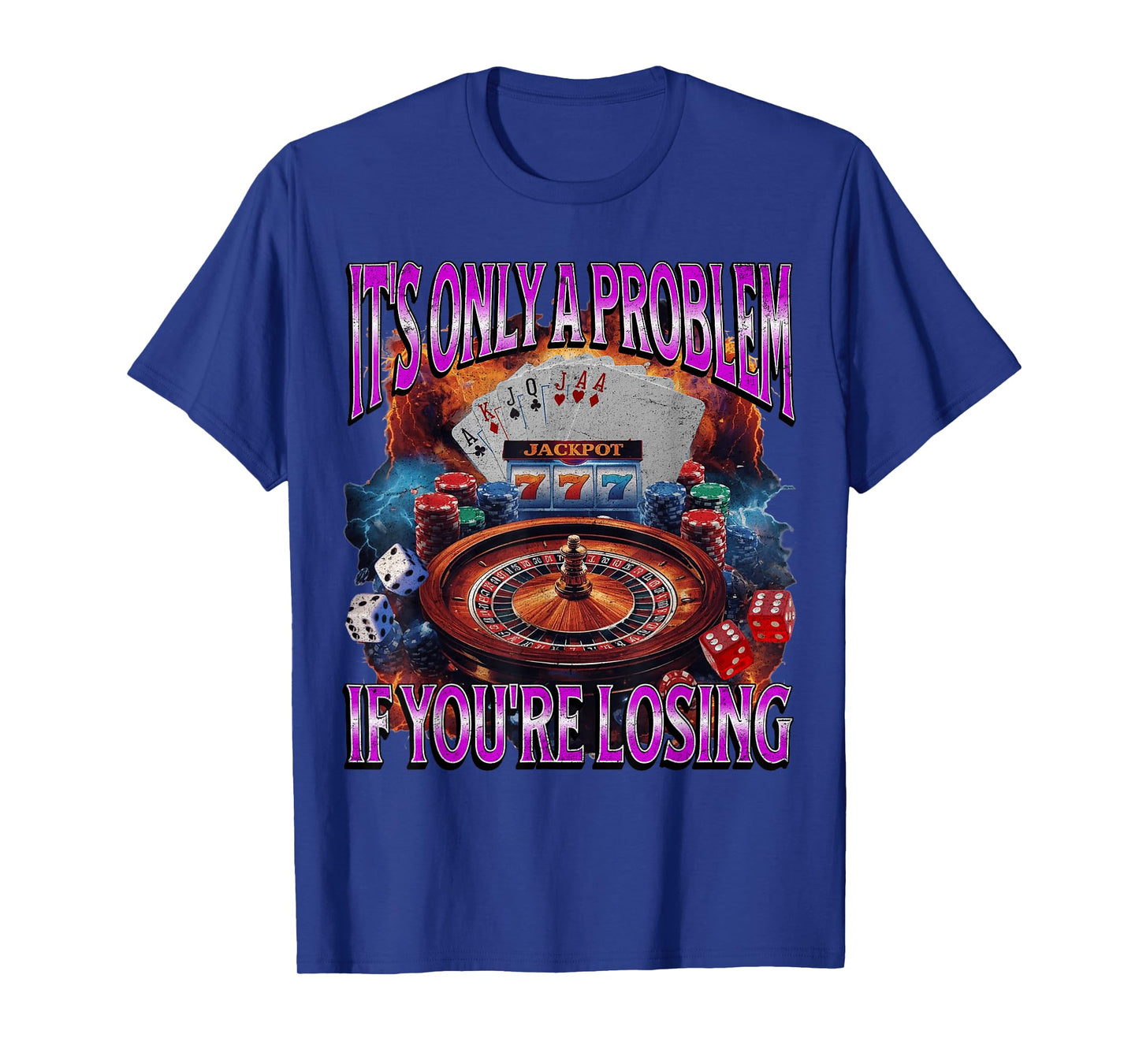 It’s Only A Problem if You’re Losing Funny Gambling Bootleg T-Shirt