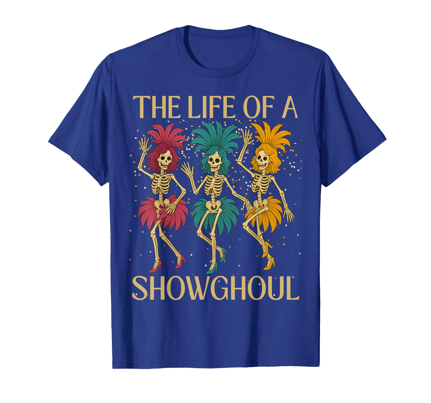 The Life of A Showghoul Retro Skeleton Showgirl Halloween T-Shirt