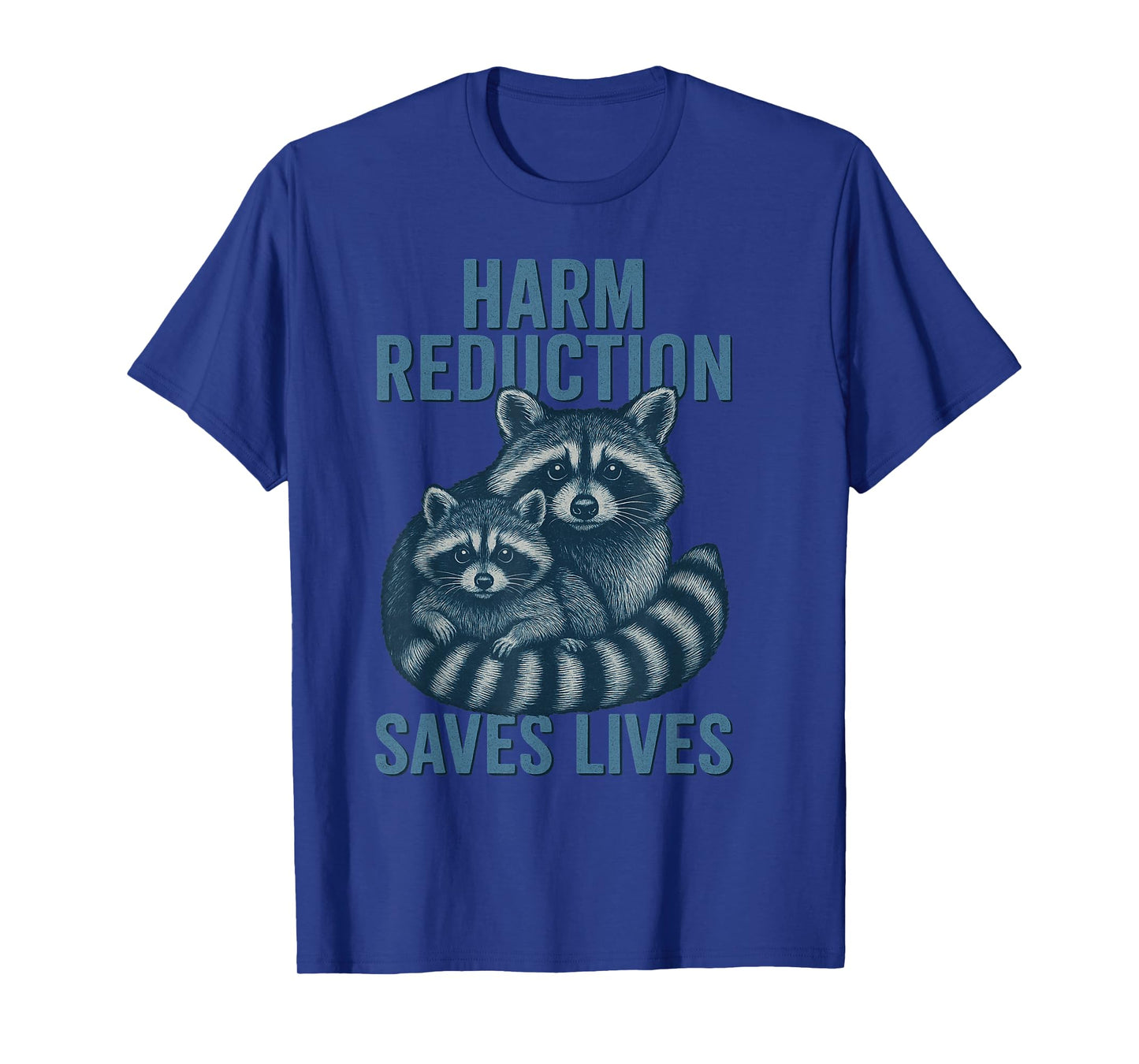Harm Reduction Saves Lives Mental Health Raccoon Advocacy T-Shirt