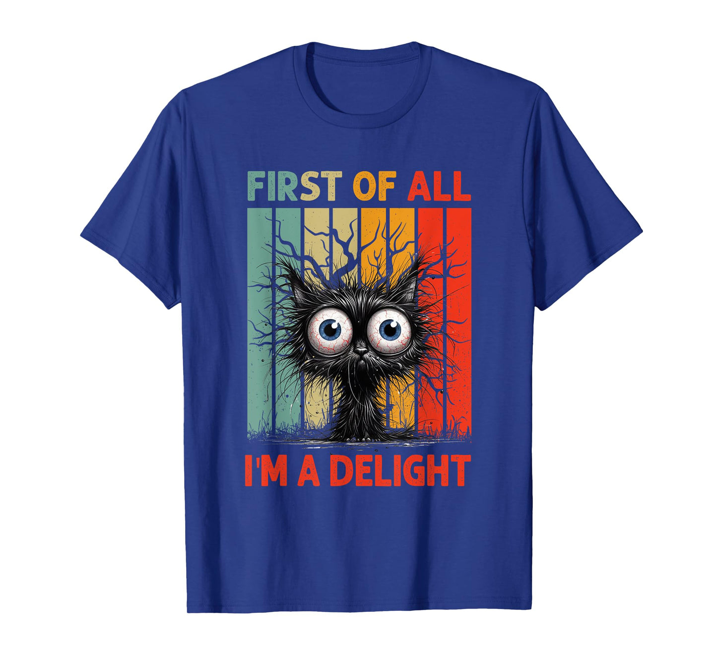First Of All I'm A Delight Sarcastic Grumpy Funny Cat T-Shirt