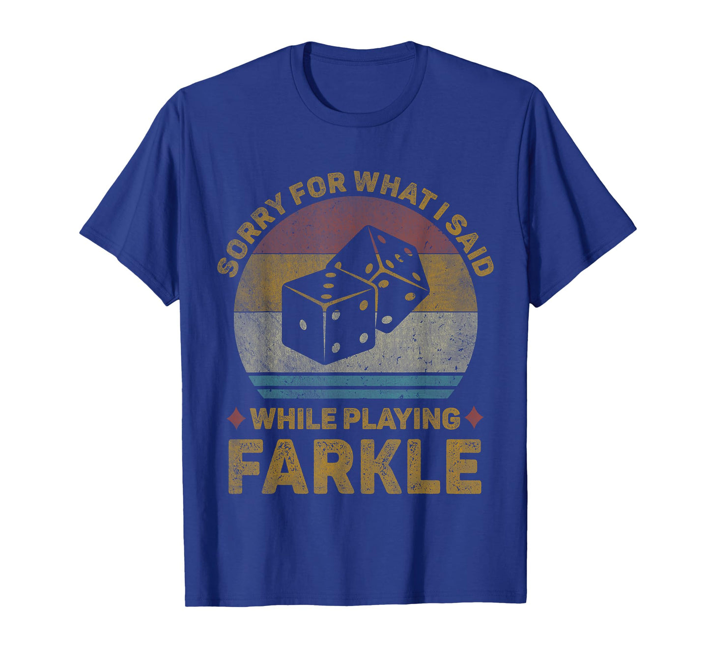 Sorry For What I Said Vintage Farkle Dice Game Mens Womens T-Shirt