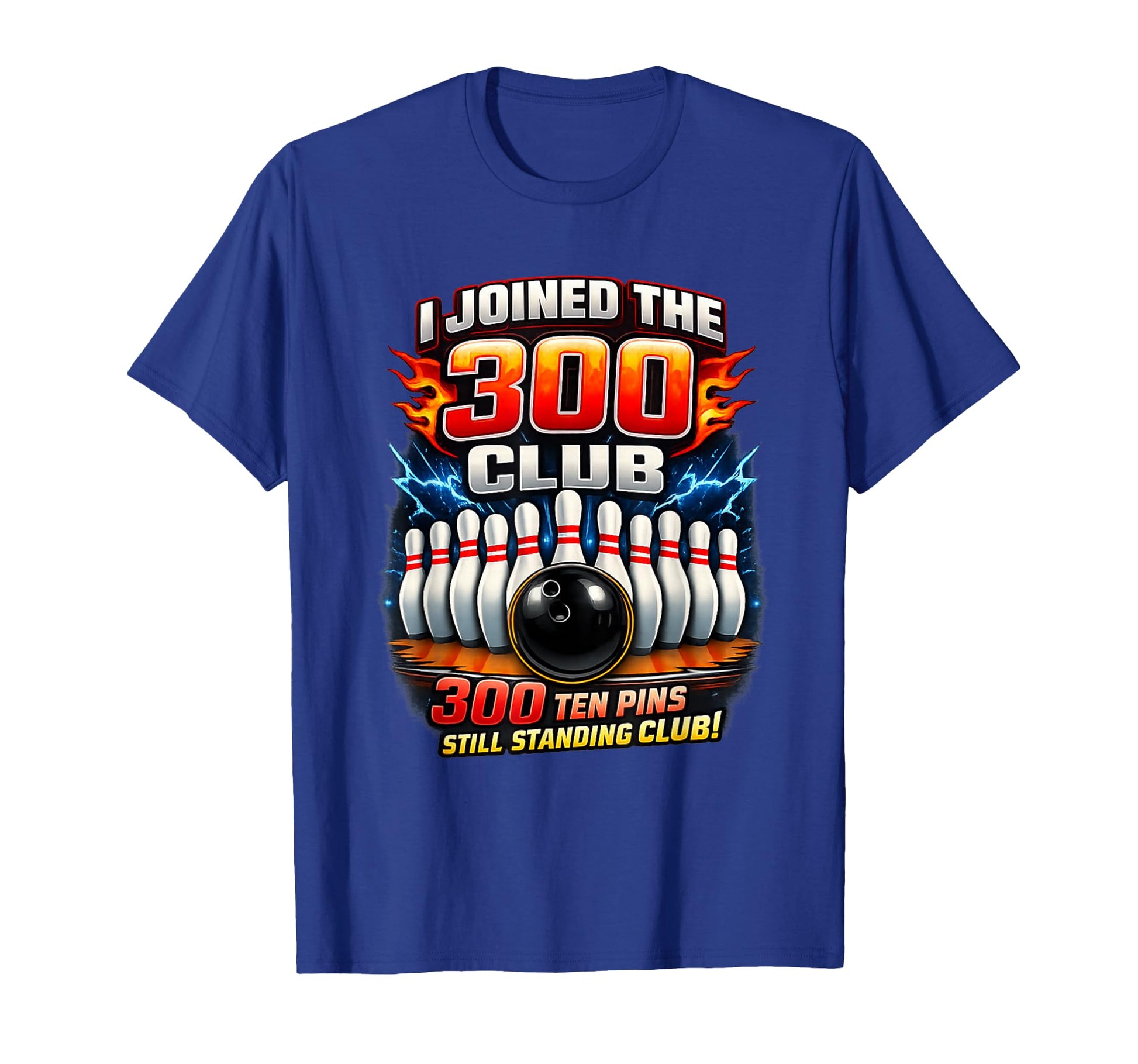 I Joined 300 Club Ten Pins Still Standing Funny Bowling T-Shirt - T-Shirt | Royal
