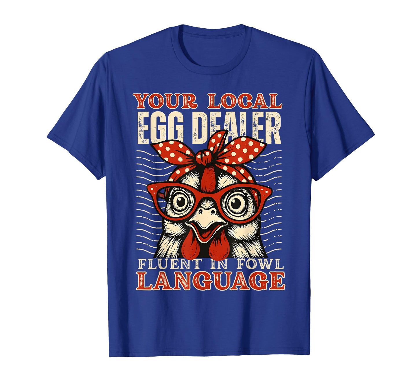 Your Local Egg Dealer Fluent in Fowl Language T-Shirt