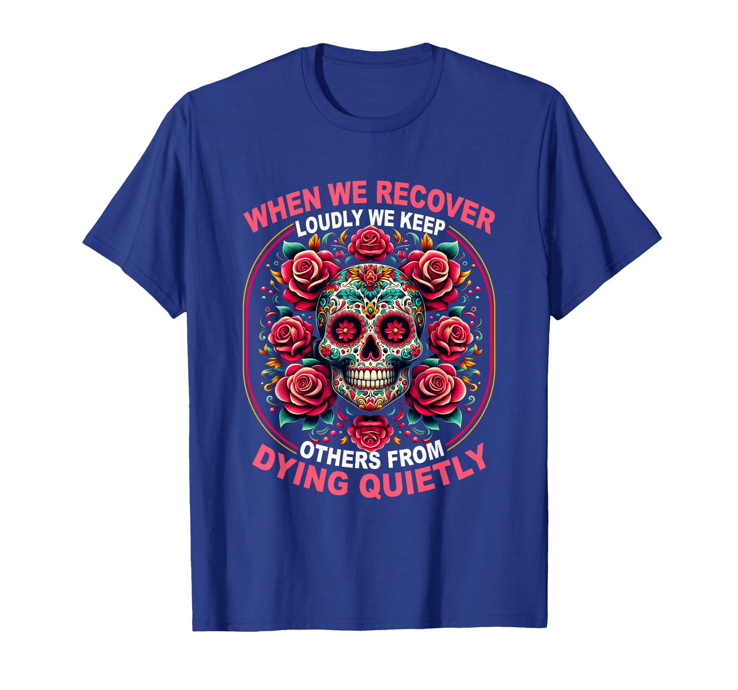 Retro We Recover Loudly We Keep Others From Dying Quietly T-Shirt