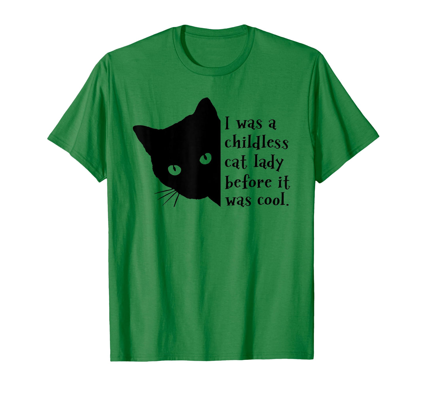 I Was A Childless Cat Lady Before It Was Cool T-Shirt