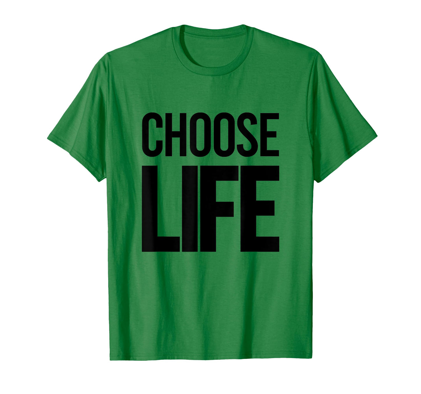 CHOOSE LIFE T-Shirt