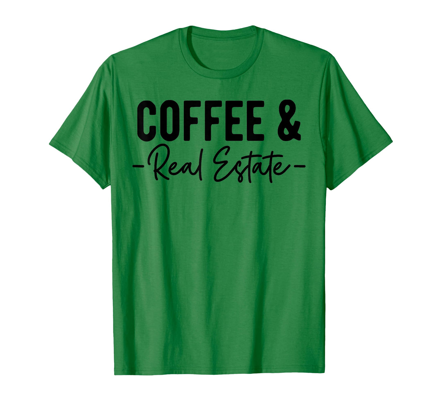 Coffee and Real Estate, Real Estate Agent, Funny Realtor T-Shirt