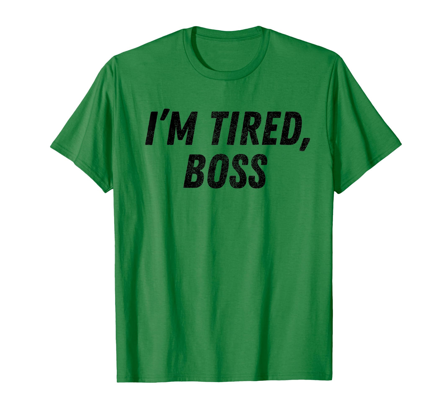 I'm Tired Boss For Funny Sarcastic Employees Humor Meme T-Shirt