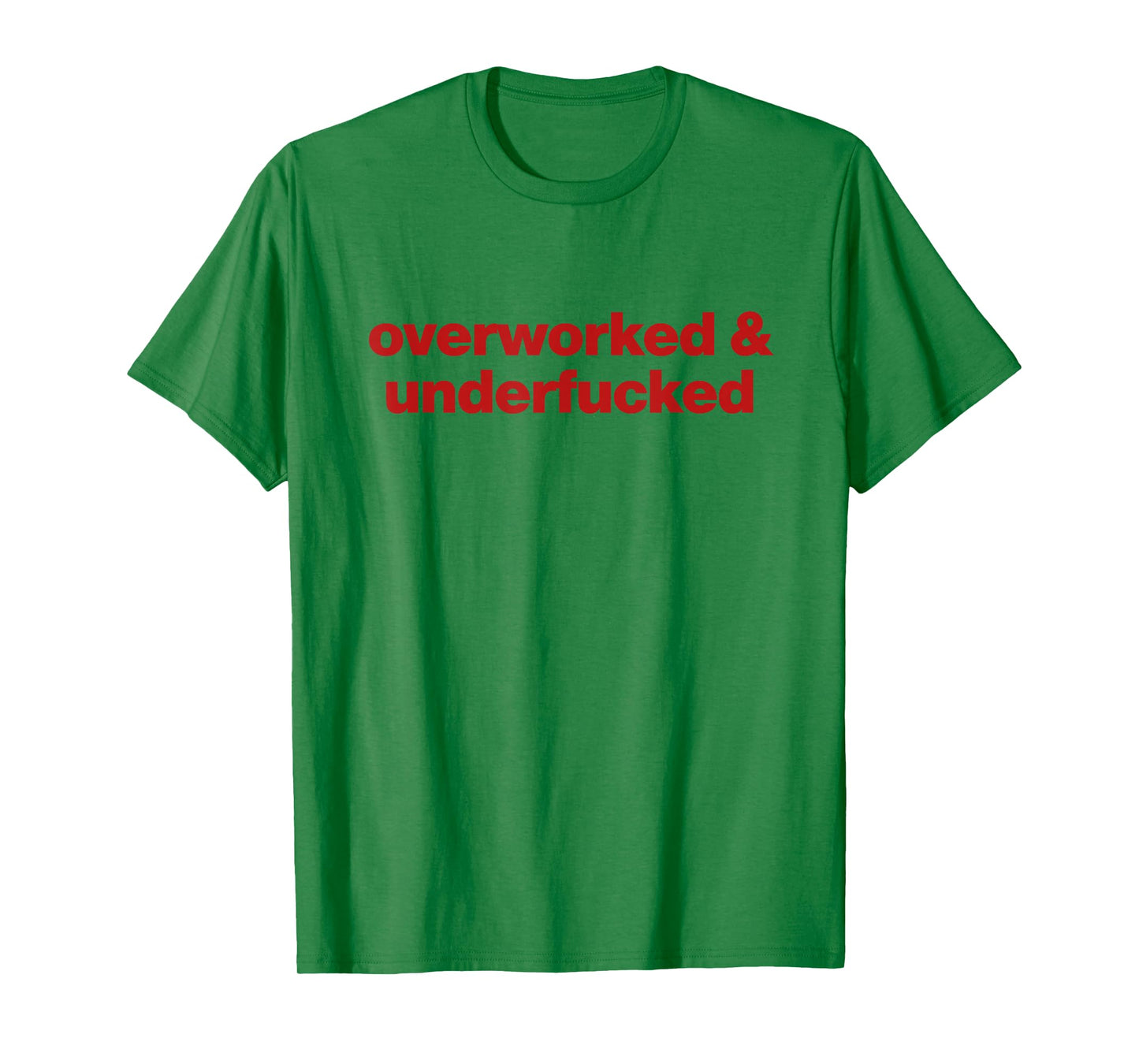 overworked and underfucked T-Shirt