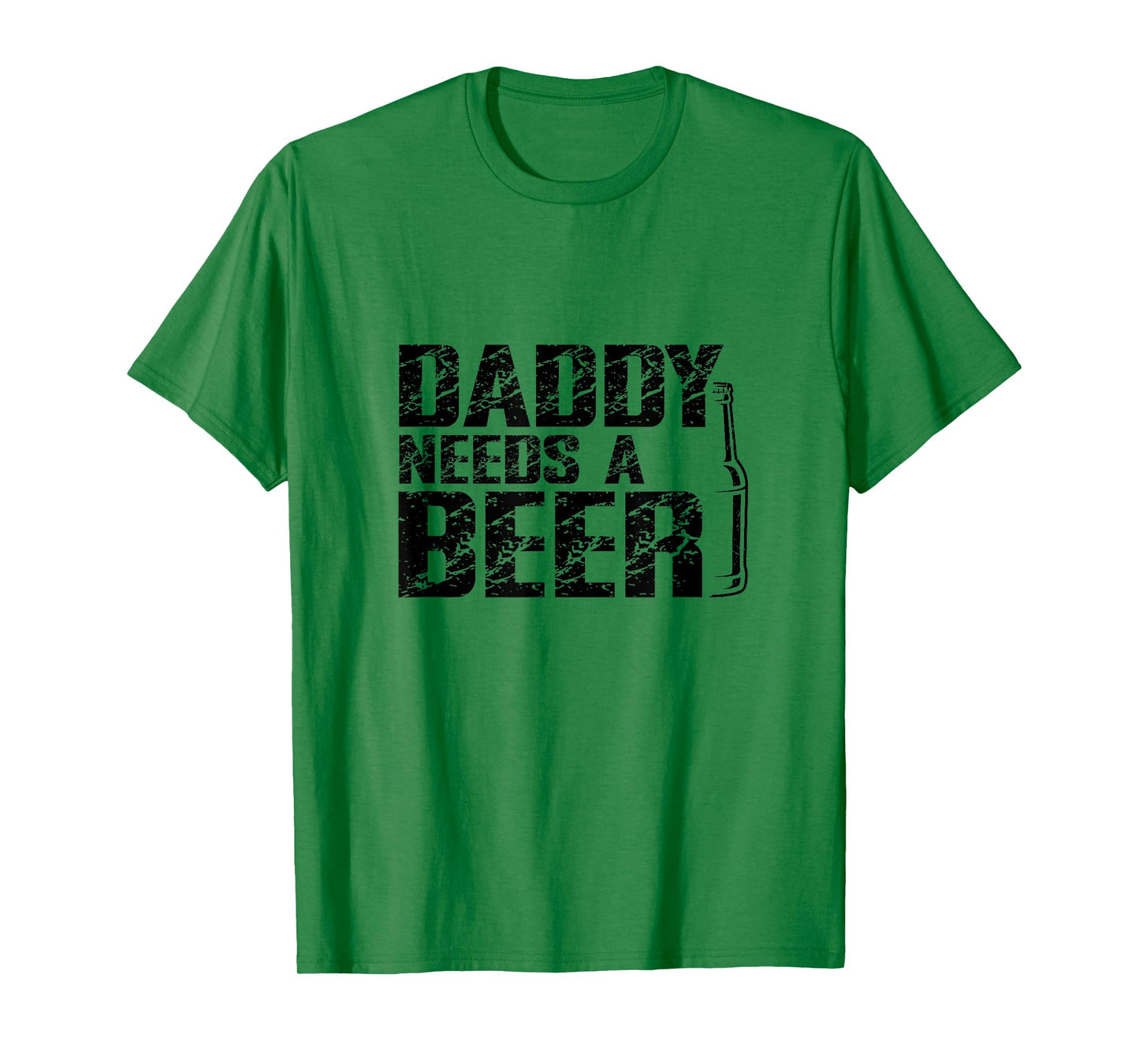 Daddy Needs A Beer Funny Dad - Father's Day Humor Tee T-Shirt
