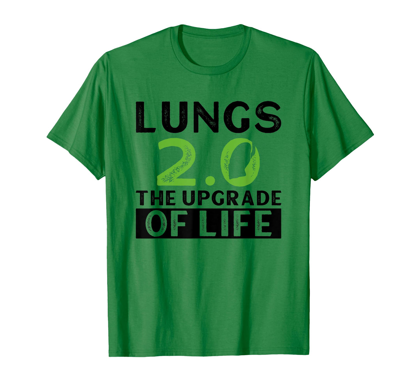 Lungs 2.0 - The Upgrade Of Life - Lung Transplant T-Shirt