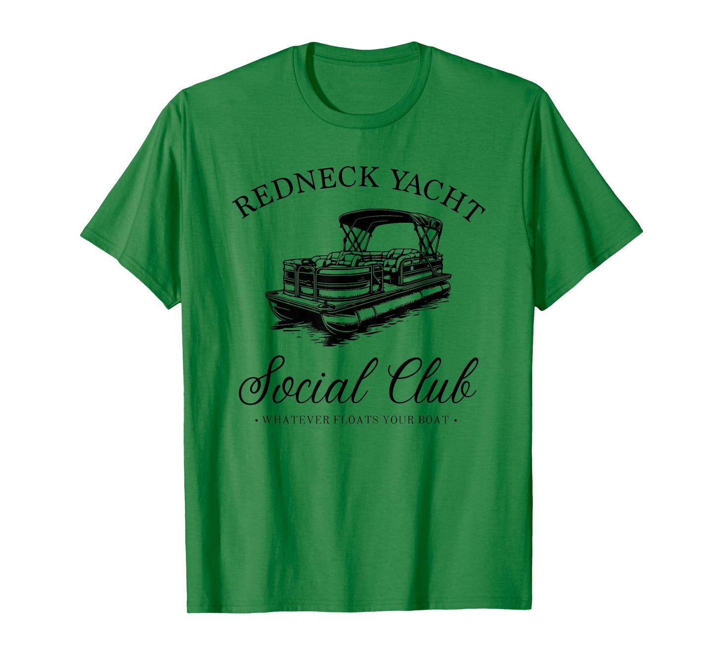 Redneck Yacht Social Club, Whatever Floats Your Boat T-Shirt