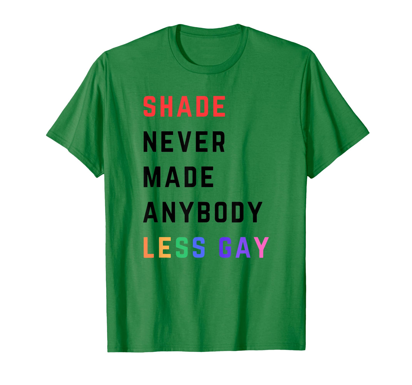 Shade Never-Made Anybody Less Gay Funny Lgbtq Pride Month T-Shirt