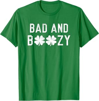 Bad and Boozy St Patricks Day Shamrock Green T-Shirt