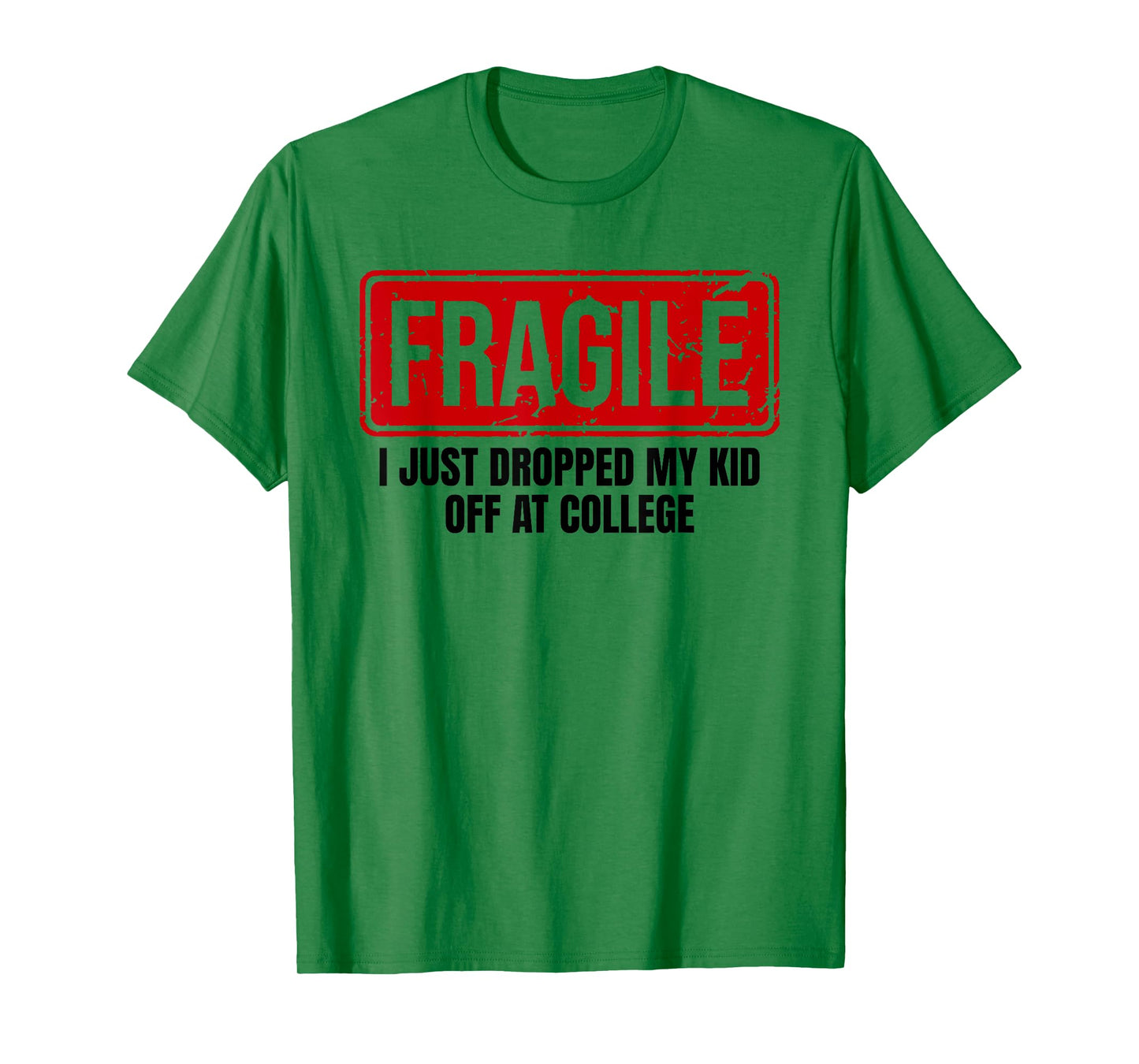Funny Family Fragile I Just Dropped My Kid Off at College T-Shirt