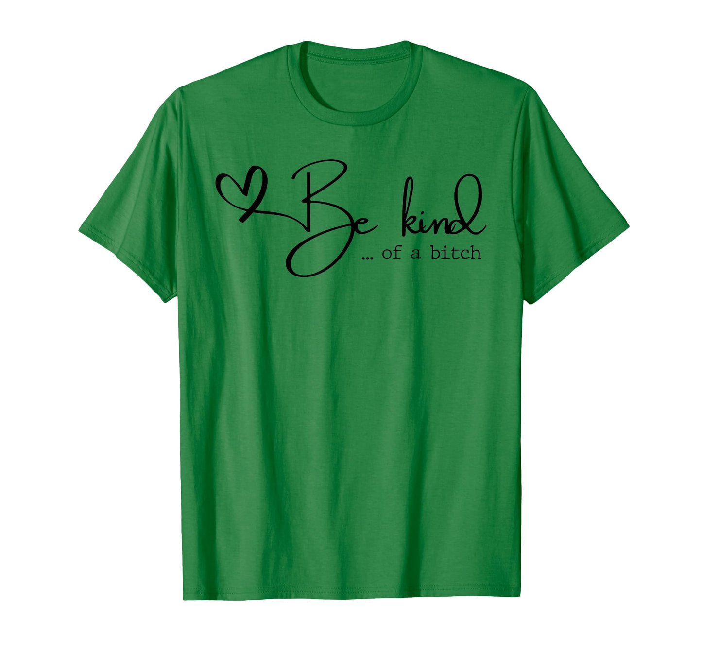 Be Kind Of A Bitch T-Shirt